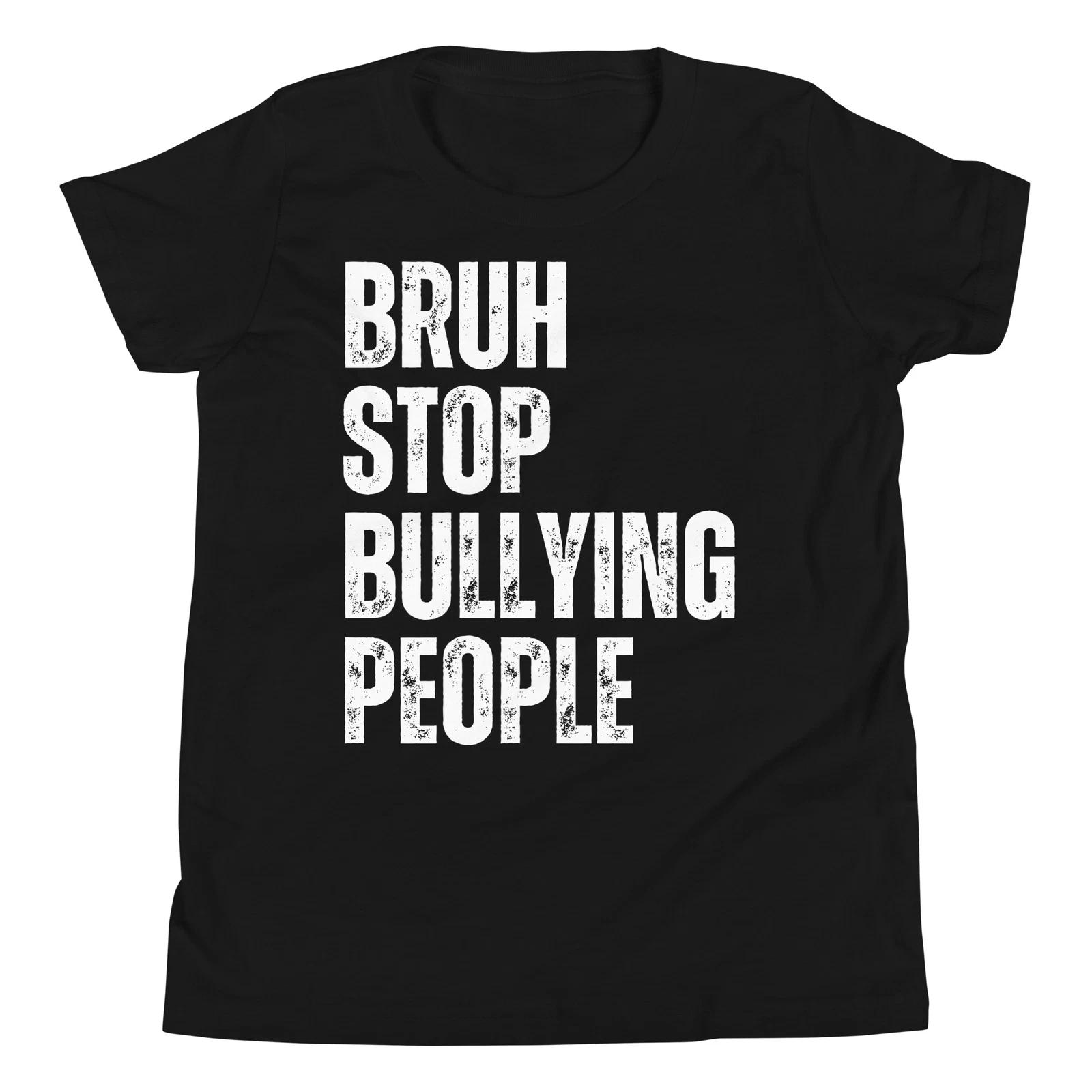 

Bruh Stop Bullying People Anti Bully Unity Day Bull Awareness Youth T-Shirt 140