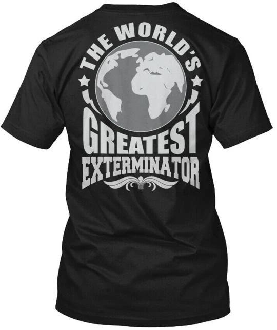 

Worlds Greatest Exterminator S The TTshirt Made in the USA Size to 5XL 4XL