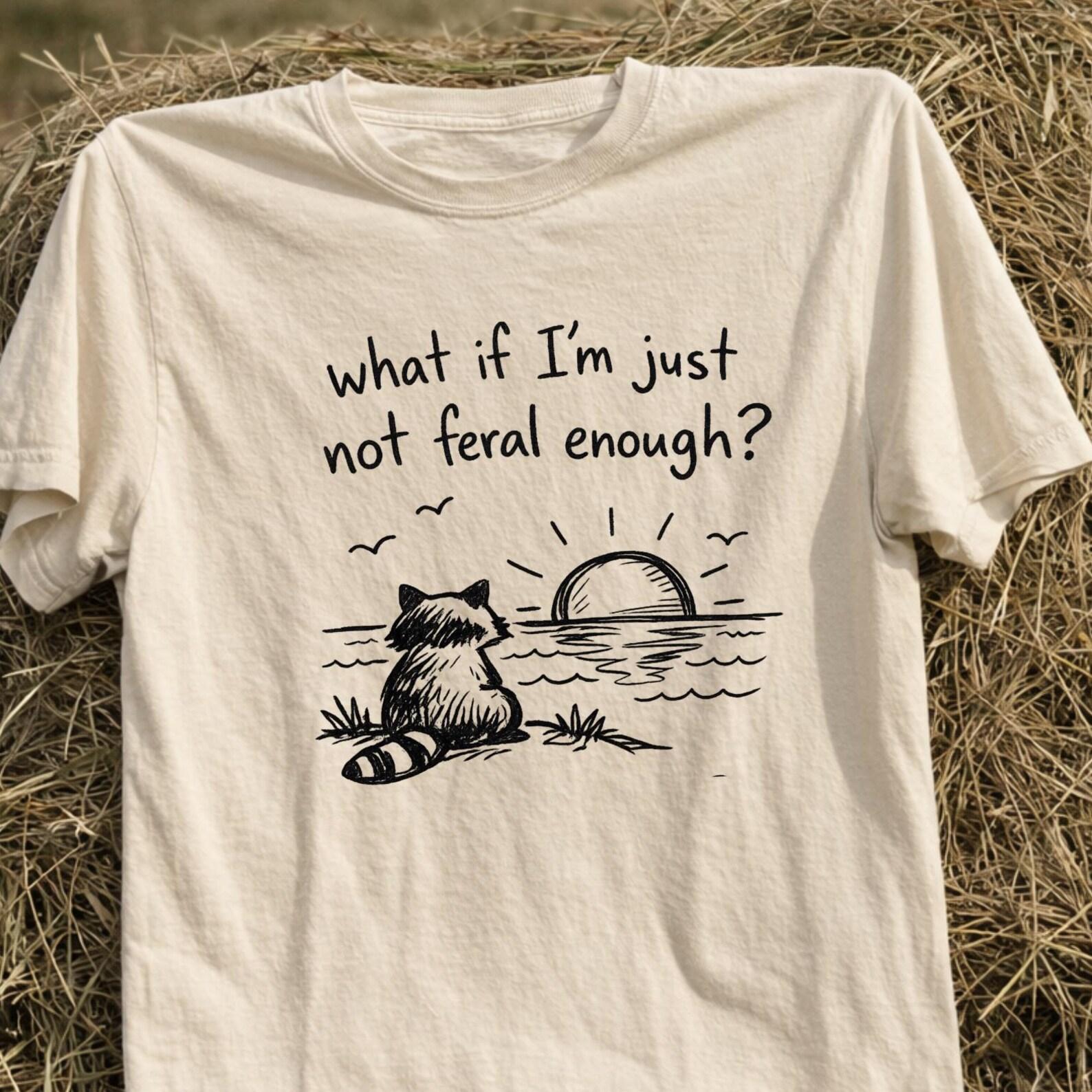 Raccoon Sunset Shirt, Not Feral Enough Quote, Sad Trash Panda Meme Tee S