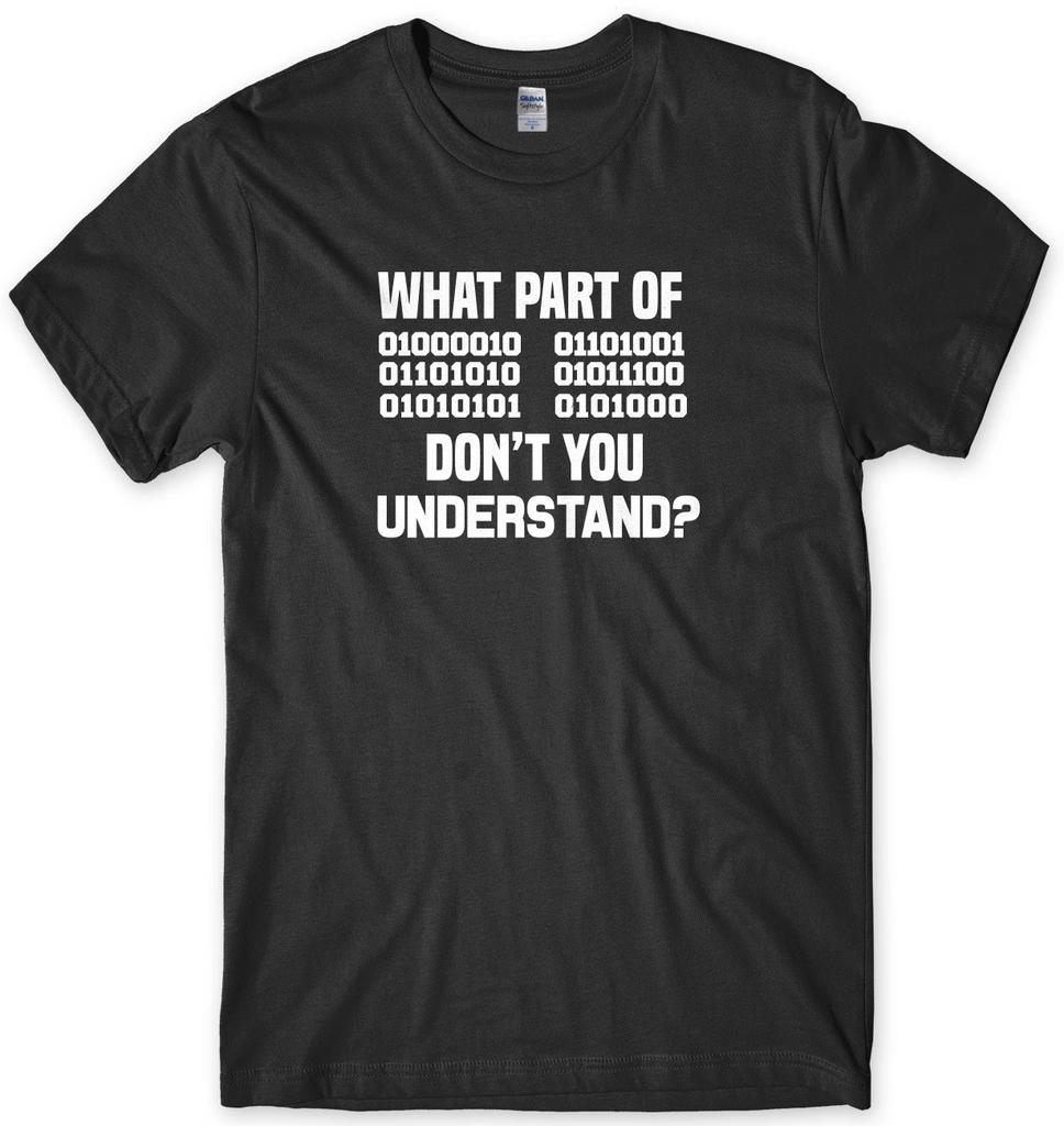 What Part Of Don't You Understand? Binary Code Funny Mens Unisex T-Shirt