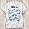 The Pigeons Pigeon List Names Garden Birds T Shirt Best Seller Funny Movie Gift Music Meme Top Tee 4126