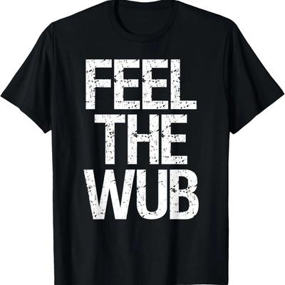Poczuj Wub _ Muzyka EDM Basshead Dubstep Trap Koszulka Rave Koszulka