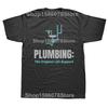 Plumbing The Original Life Support Funny Drain Plumber Tshirts Men Fashion Casual Tshirt 100 Cotton Loose Oversized T Shirt