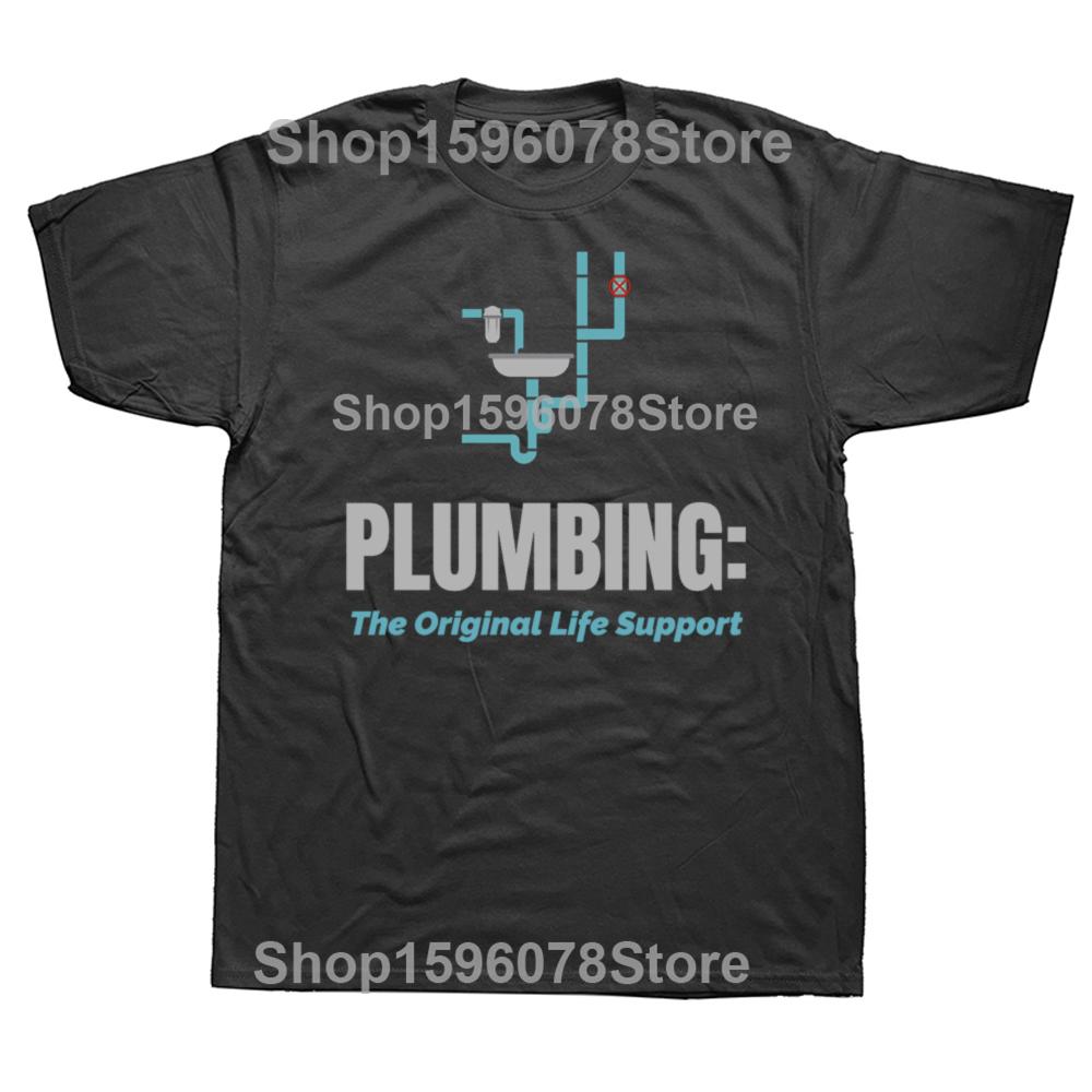 Plumbing The Original Life Support Funny Drain Plumber Tshirts Men Fashion Casual Tshirt 100 Cotton Loose Oversized T Shirt