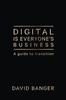 The Digital Is Everyone's Business : A Guide To Transition Book