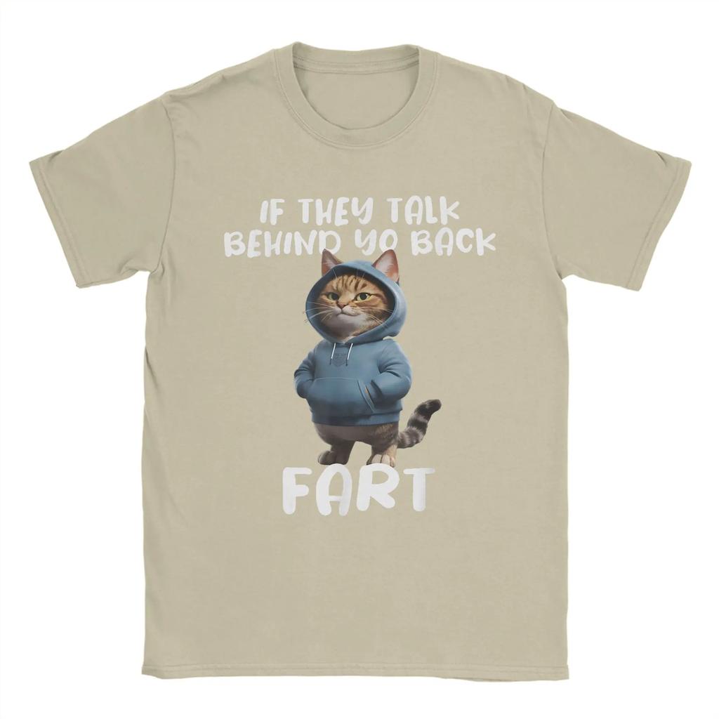 Cat Owner Saying If They Talk About Your Back Fart Meme T Shirt For Summer Classic TShirts ONeck Tee Shirt Oversized Clothes