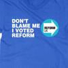 Don't Blame Me I Voted Reform Shirt, Reform Supporter Tee, Political Humor Shirt