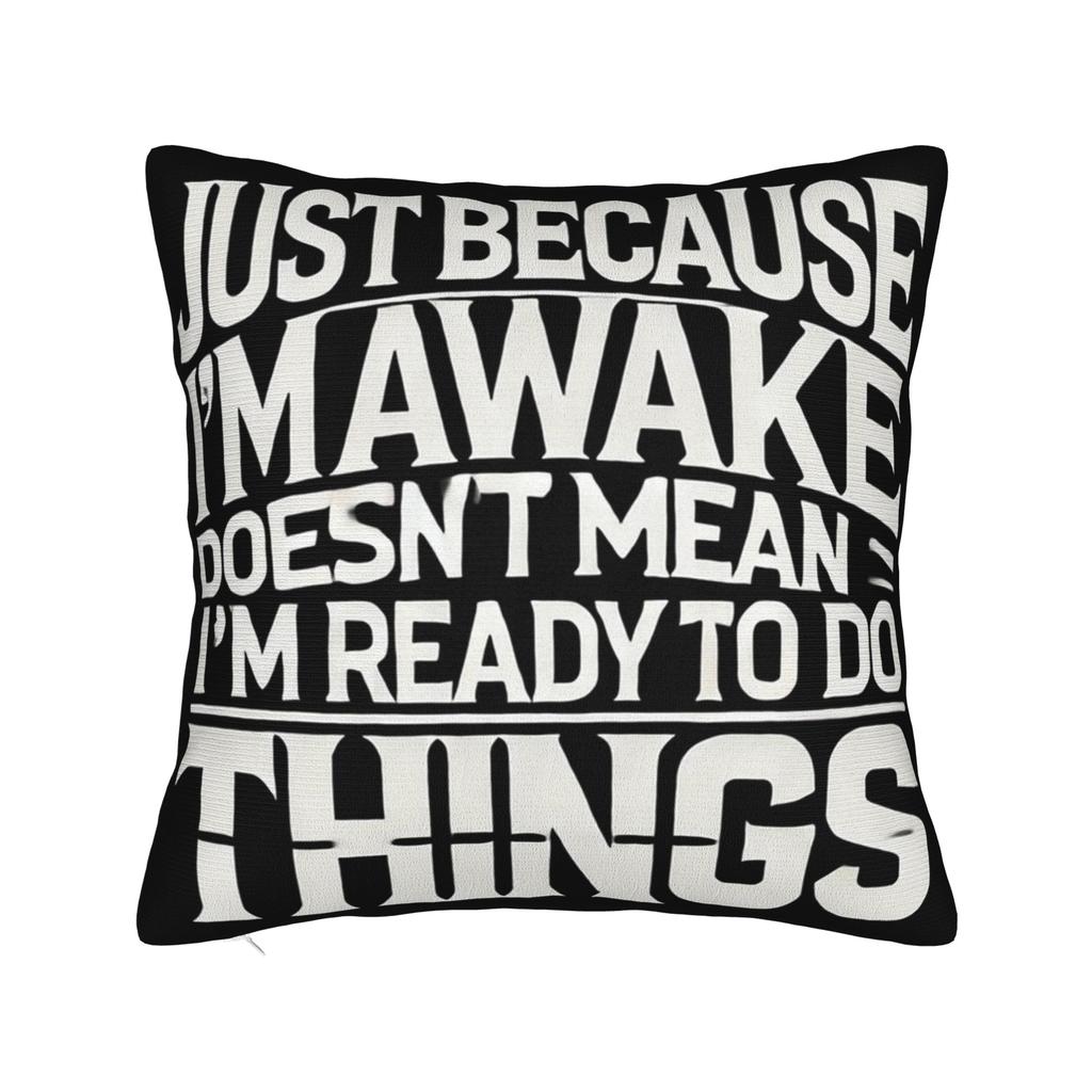 Decorative Pillow Covers Just Because Im Awake Funny Quote Accessories Home Throw Pillow Case Cover Zippered MultiSize