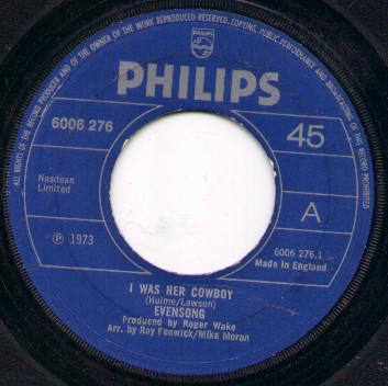 

7inch Record EVENSONG - I Was Her Cowboy 6006276 Philips 1973 UK Folk Used