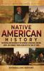 The Native American History : An Enthralling Overview of the Cherokee, Chickasaw, Choctaw, Creek, and Seminole Tribes Along with the Trail of Tears Book