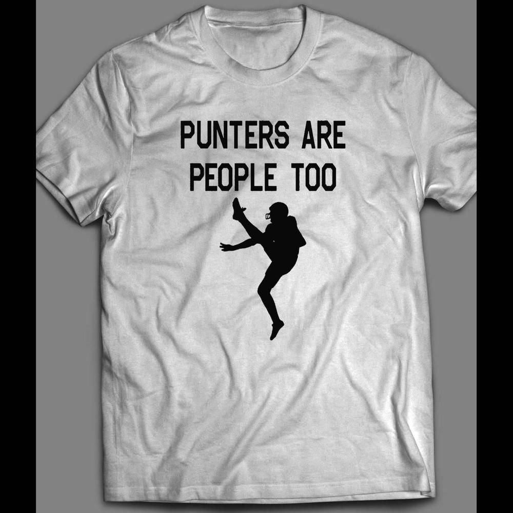 Funny Parody PUNTERS ARE PEOPLE TOO FOOTBALL SHIRT Unisex T-Shirt XXL