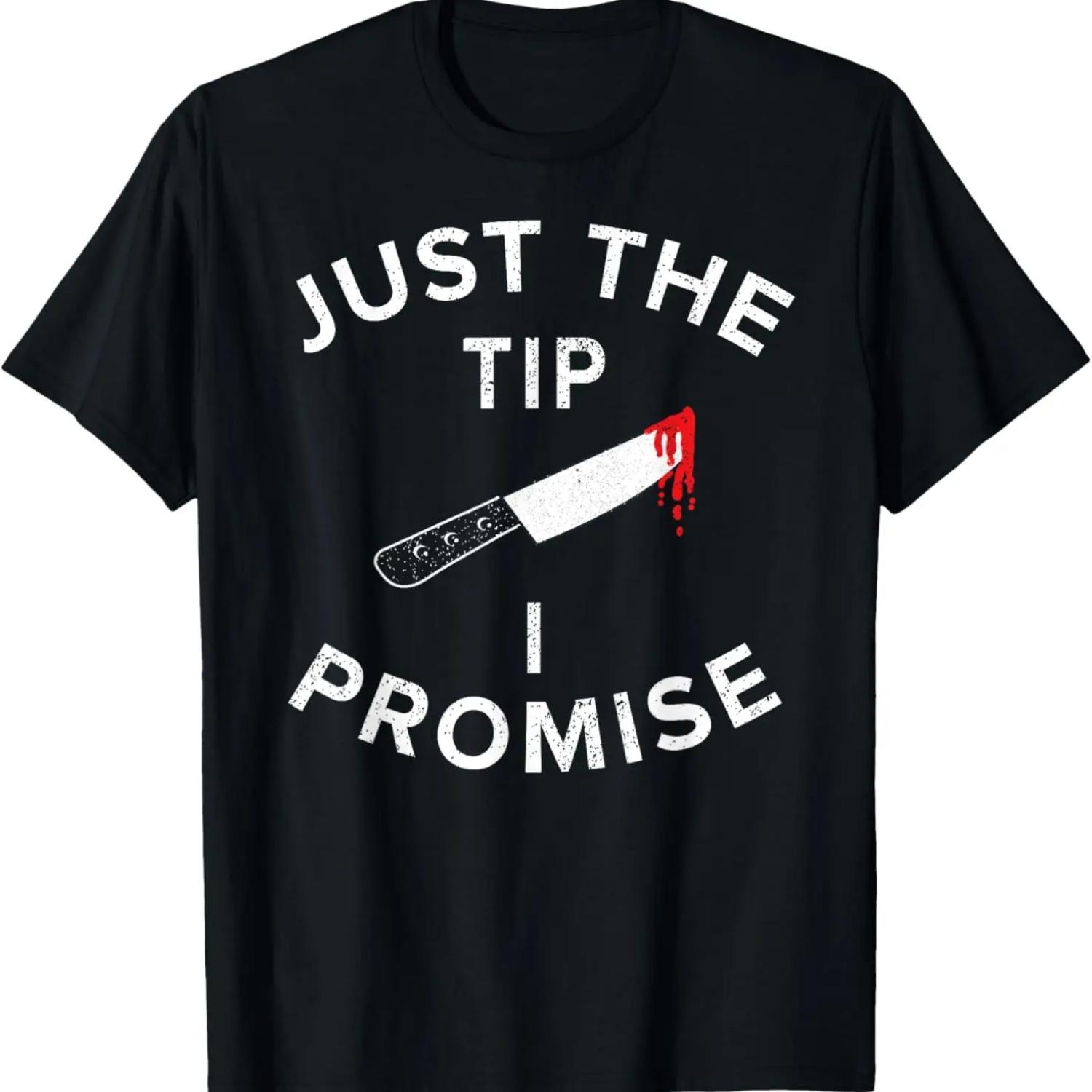 

Just The Tip I Promise Pun Knife Funny Halloween T-Shirt XXXXXL чёрный