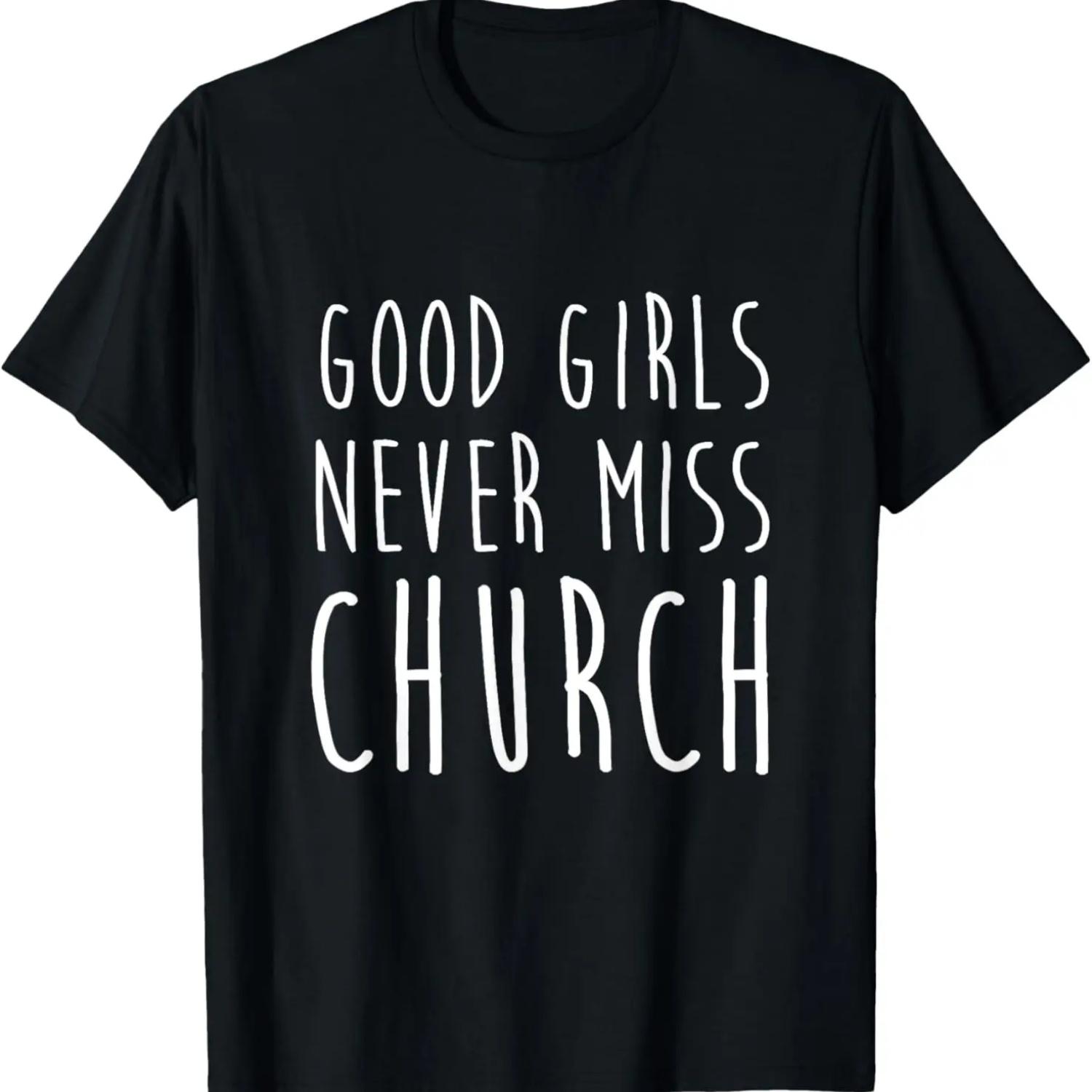 Good Girls Never Miss Church T-shirt T-Shirt S
