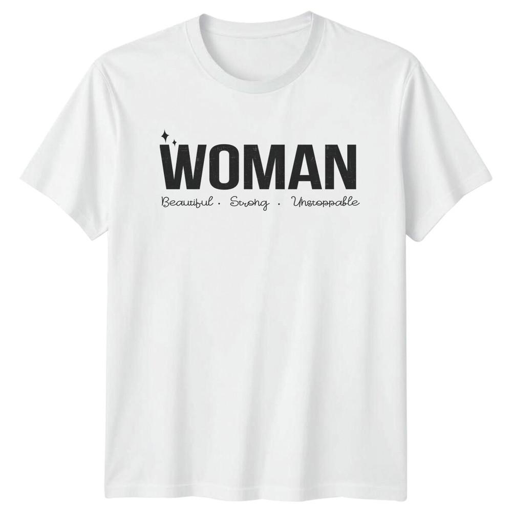 Unisex Beautiful Strong Unstoppable Feminist Slogan Graphic TShirt a S
