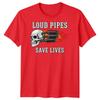 Loud Pipes Save Lives Biker Culture Motorcycle Unisexs TShirt Graphic Tee