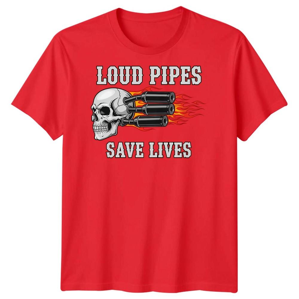 Loud Pipes Save Lives Biker Culture Motorcycle Unisexs TShirt Graphic Tee