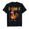 F-Caw-F Chicken Funny Adult Humor Rooster Meme T-shirt For Men Women 100% Cotton T Shirts Short Sleeve Tops P430