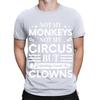 Not My Monkeys Not My Circus Funny Fun Gift Vintage Mens Womens TShirts TA56