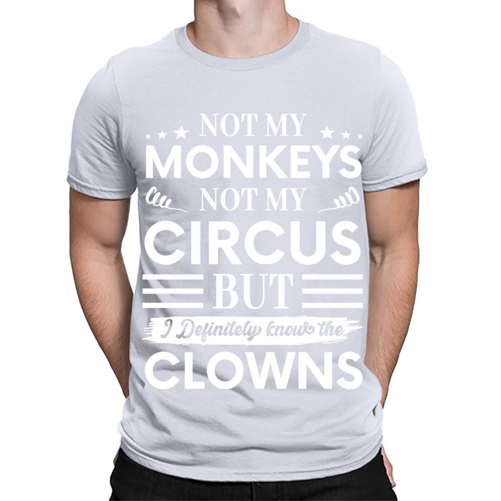 Not My Monkeys Not My Circus Funny Fun Gift Vintage Mens Womens TShirts TA56