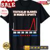 Testicular Injuries In Womens Sports Funny Saying T Shirt Vintage Washed Breathable Versatile Comfortable Designer Clothes