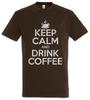 Keep Calm And Drink Coffee Men's T-Shirt Coffee Caffeine Barista Addictive