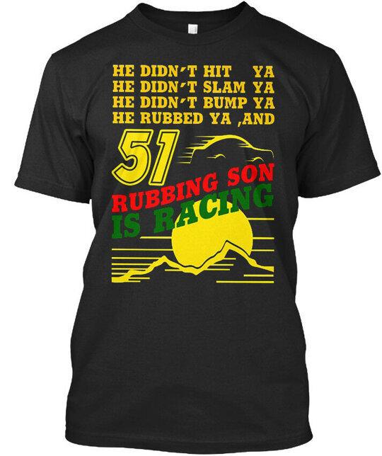 

Days Of Thunder He Didnt Hit Ya Slam Bump Rubbed 51 T-shirt Made In Usa S To 5xl XL