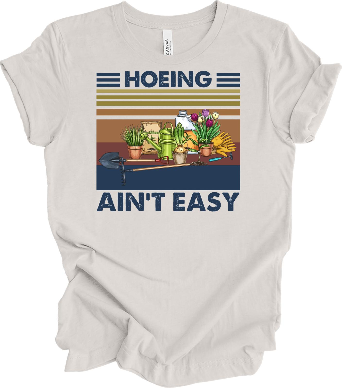 Hoeing Ain t Easy Shirt Gardening Shirt Funny Gardener Gift Plant Lover Vintage S