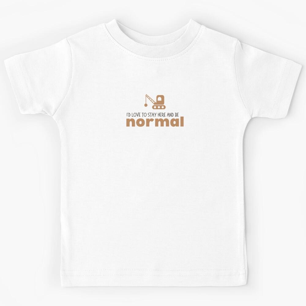 I d love to stay here and be normal slogan, bulldozer, nineties, music, britpop Kids T-Shirt 130