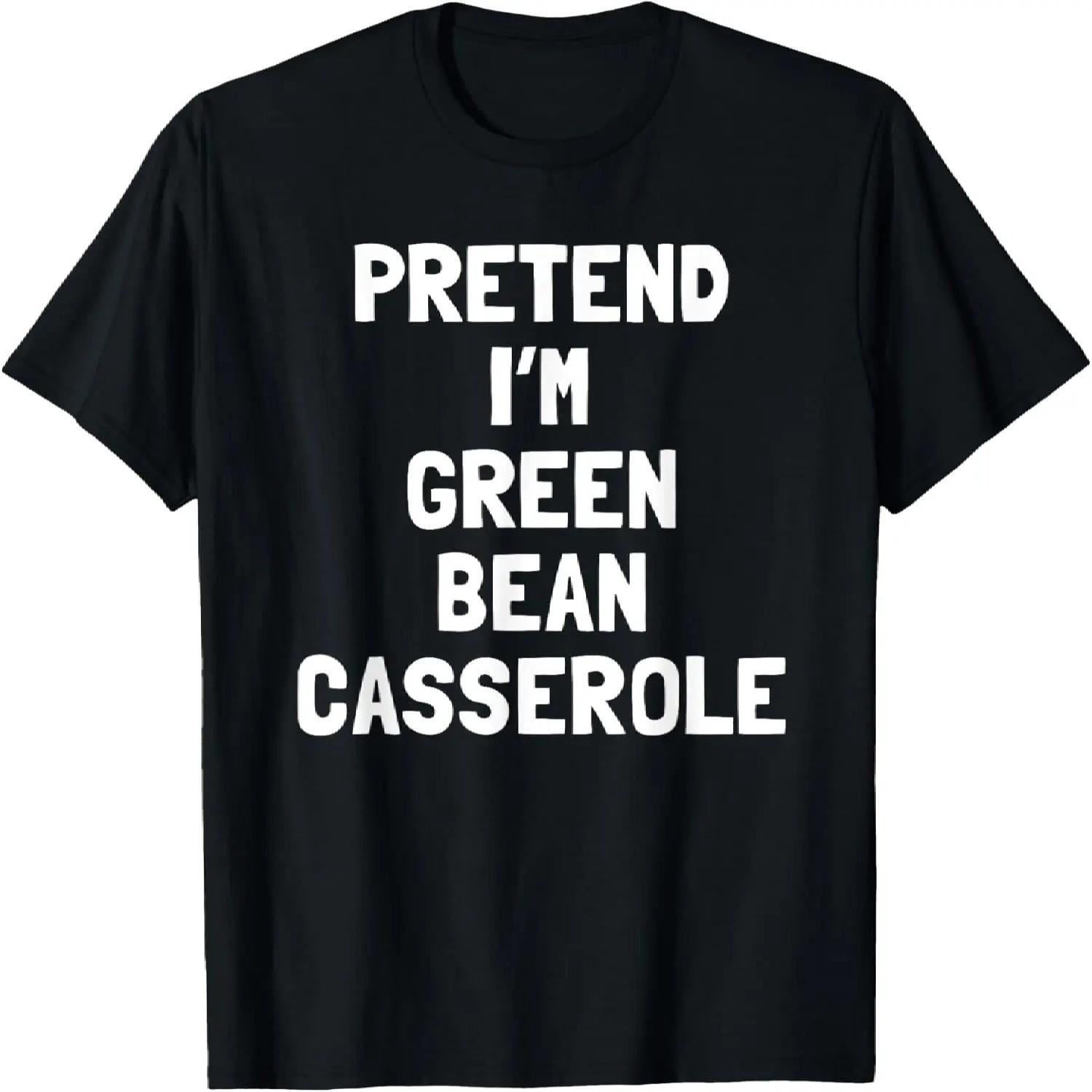Pretend I m A Green Bean Casserole Thanksgiving Costume T-Shirt S чёрный