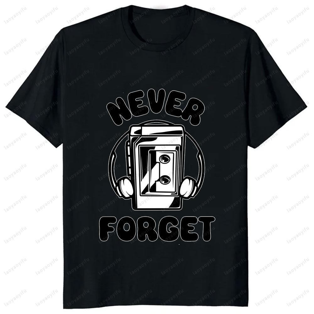 Never Forget Audio Cassette 70s 80s 90s Funny T-Shirt Casual Fashion Loose Streetwear Man Tshirt Short Sleeve Vintage Women Tee