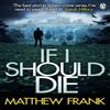 If I Should Die by Matthew Frank Paperback Book 9781405917513
