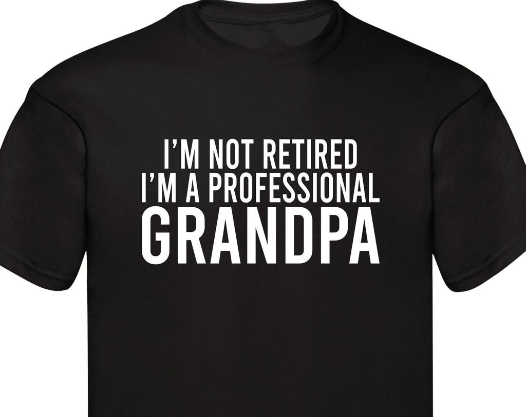 Professional Grandpa T-Shirt I'm Not Retired Retirement GifT-Shirt Gift For Grandad Fathers Day Family Presents Christmas Xmas Gift Tee Tops