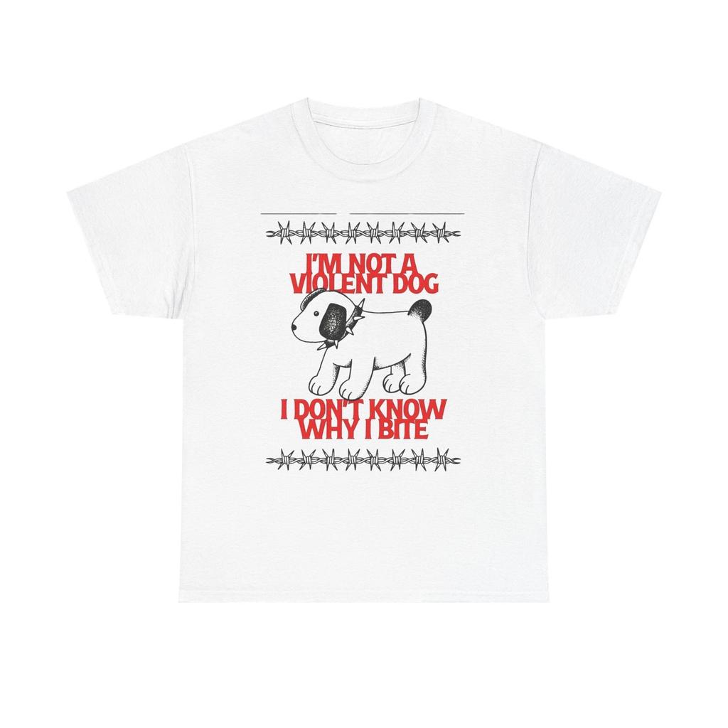 I'm Not A Violent Dog Funny Graphic T-Shirt Unisex Heavy Cotton Tee Gift