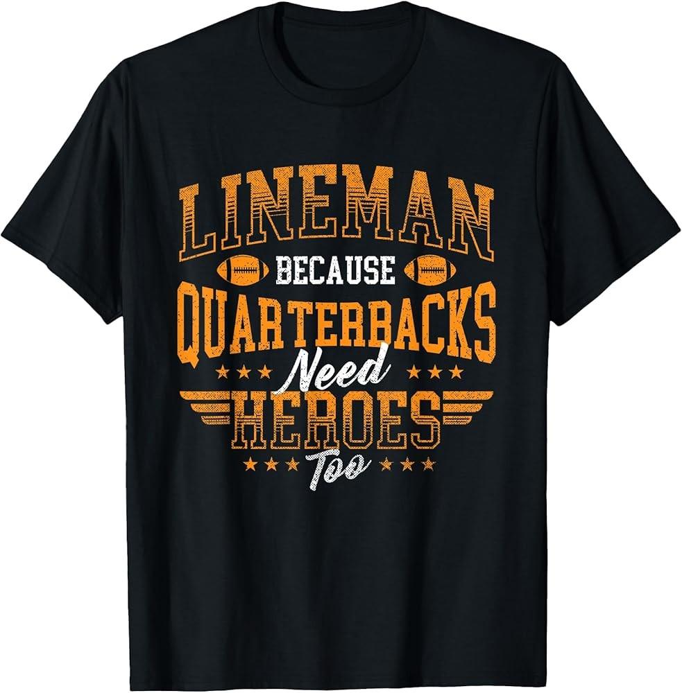 Lineman Because Quarterbacks Need Heroes - American Football T-Shirt Unisex T-Shirt XXL