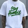 Stay Humble Green Text Short Sleeve Tee Trendy Soft Top Street Fashion For Daily Casual Wear And Outdoor Activities