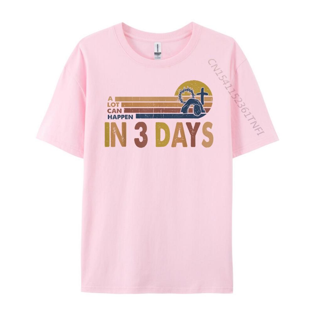A Lot Can Happen In 3 Days Easter Day He Is Risen Oversized T Shirt Couples Mens TShirts Halloween