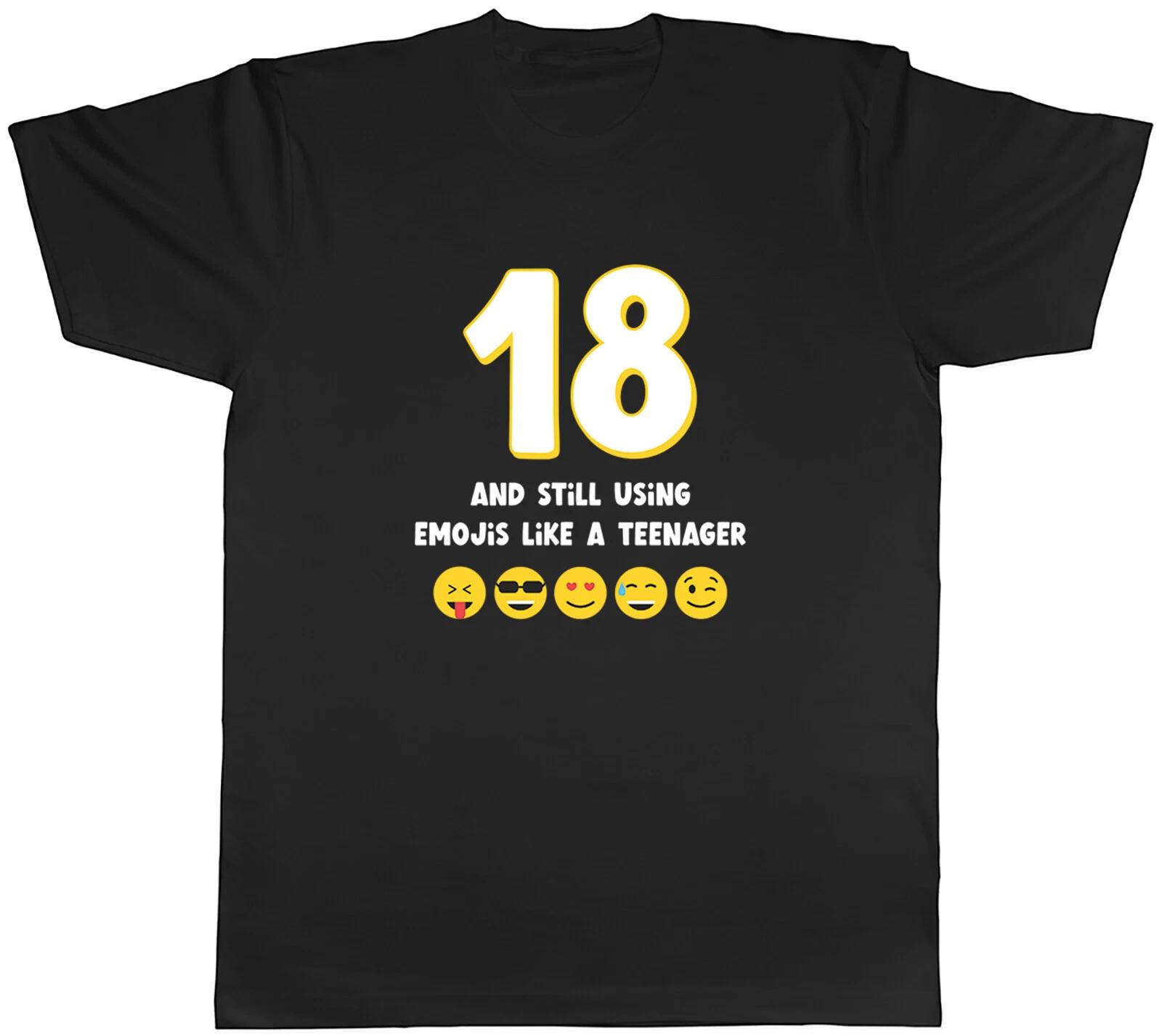 Funny 18th Birthday Men T-Shirt 18 Eighteen & Still Using Emojis Unisex Tee Gift M