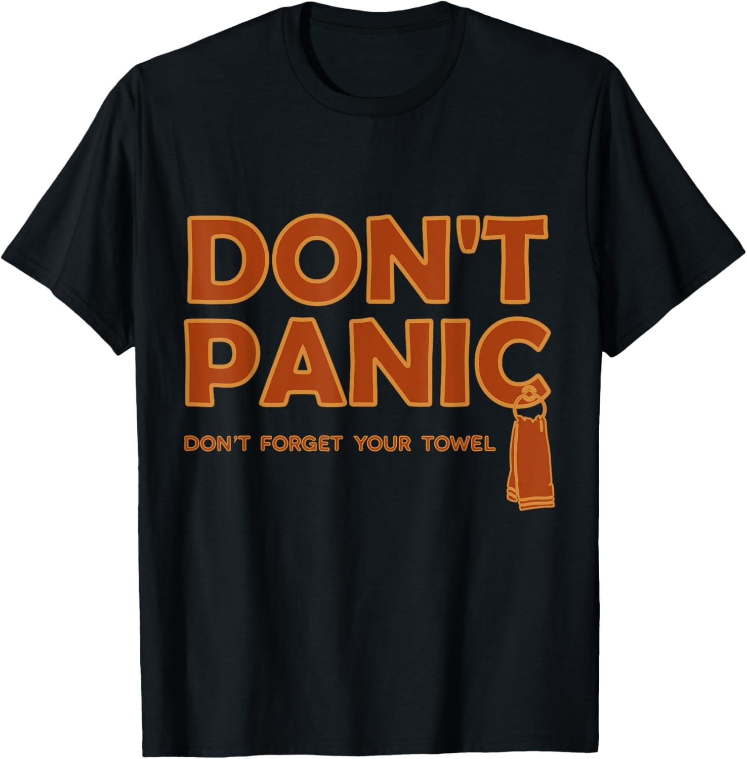 

Don t Panic and Carry A Towel - Towel Day May 25th T-Shirt S разноцветный