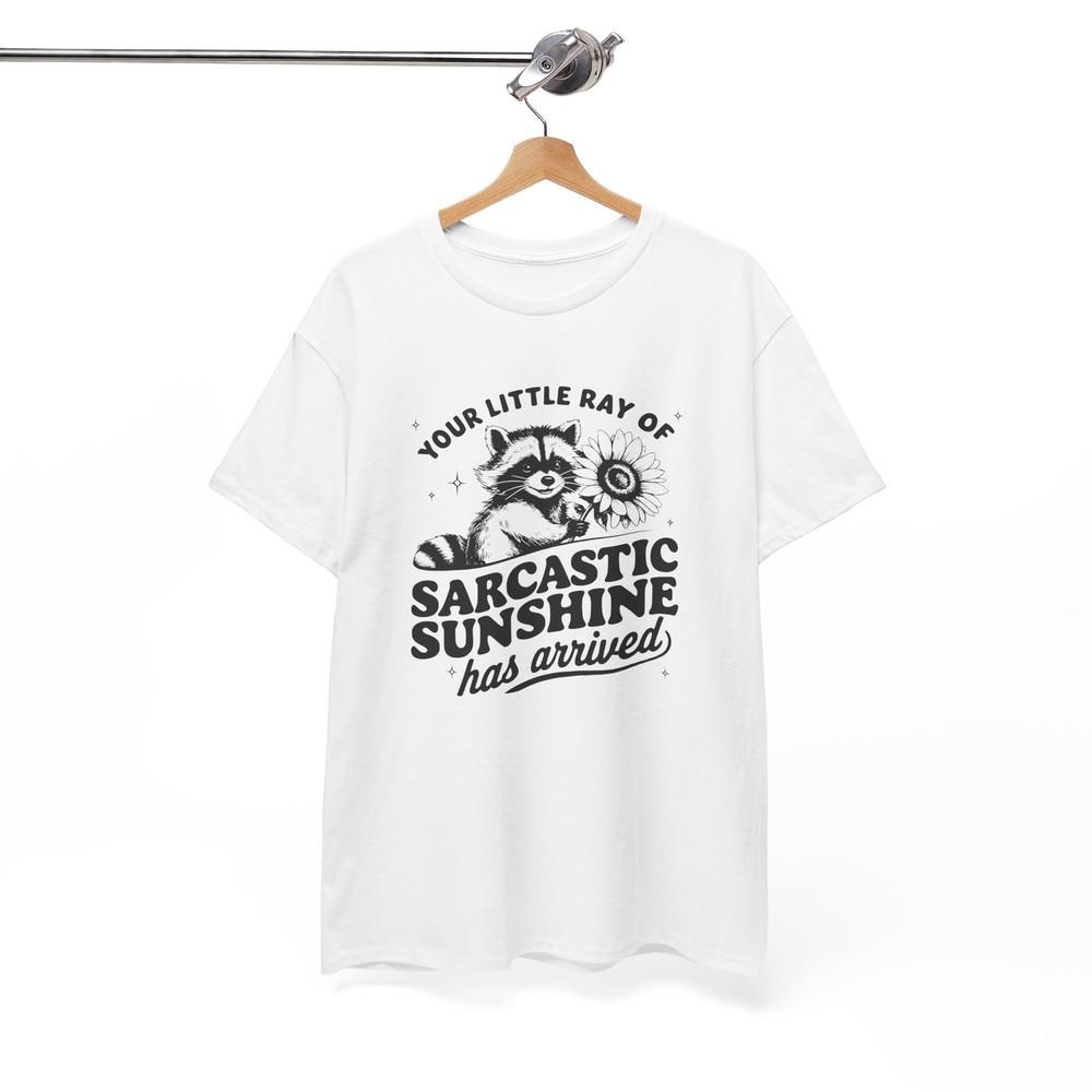 

Your Little Ray Of Sarcastic Sunshine Has Arrived T-Shirt | Sarcasm Style 3XL