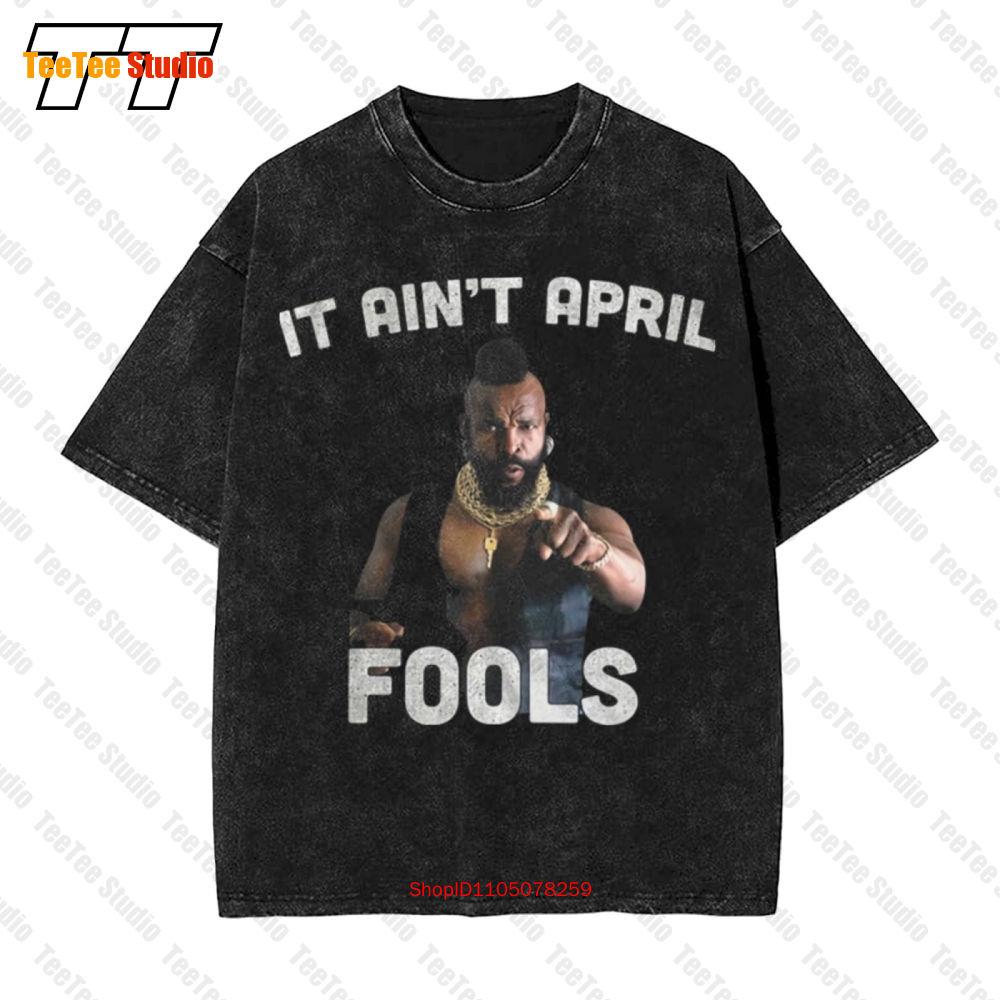 The A Team Mr T B A Baracus S Tv Show It Aint April Fools Vintage Oversized TShirt VKHK S