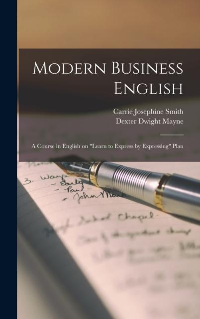 The Modern Business English : a Course In English On Learn To Express by Expressing Plan Book
