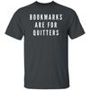 Bookmarks Are for Quitters Unisex Tshirt Reading Lover Black Dark Heather Navy