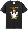 F-Caw-F Funny Chicken Middle Finger Meme Quote Unisex T-Shirt S-5XL Q8731 Unisex T-Shirt