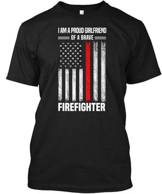Proud Girlfriend Of A Firefighter I Am Brave T-Shirt Made In USA Size S To 5XL