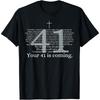 Your 41 Is Coming Funny God Faith Christian Bible T-Shirt