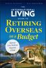 Libro The International Living Guide To Retiring Overseas On a Budget : How To Live Well On $25,000 a Year