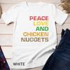 Hippie Foodie Gift Peace Love And Chicken Nuggets Unisex T-shirt