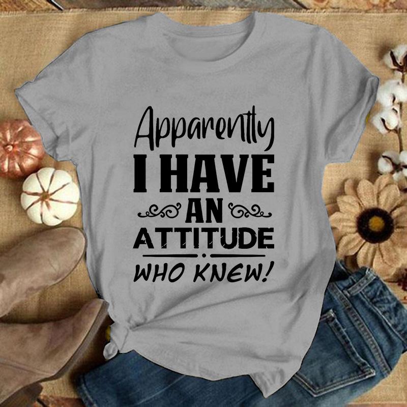 Apparently I Have An Attitude Who Knew Letter Print T Shirt Women'S Casual Top Harajuku Fashion Shirt Short Sleeve