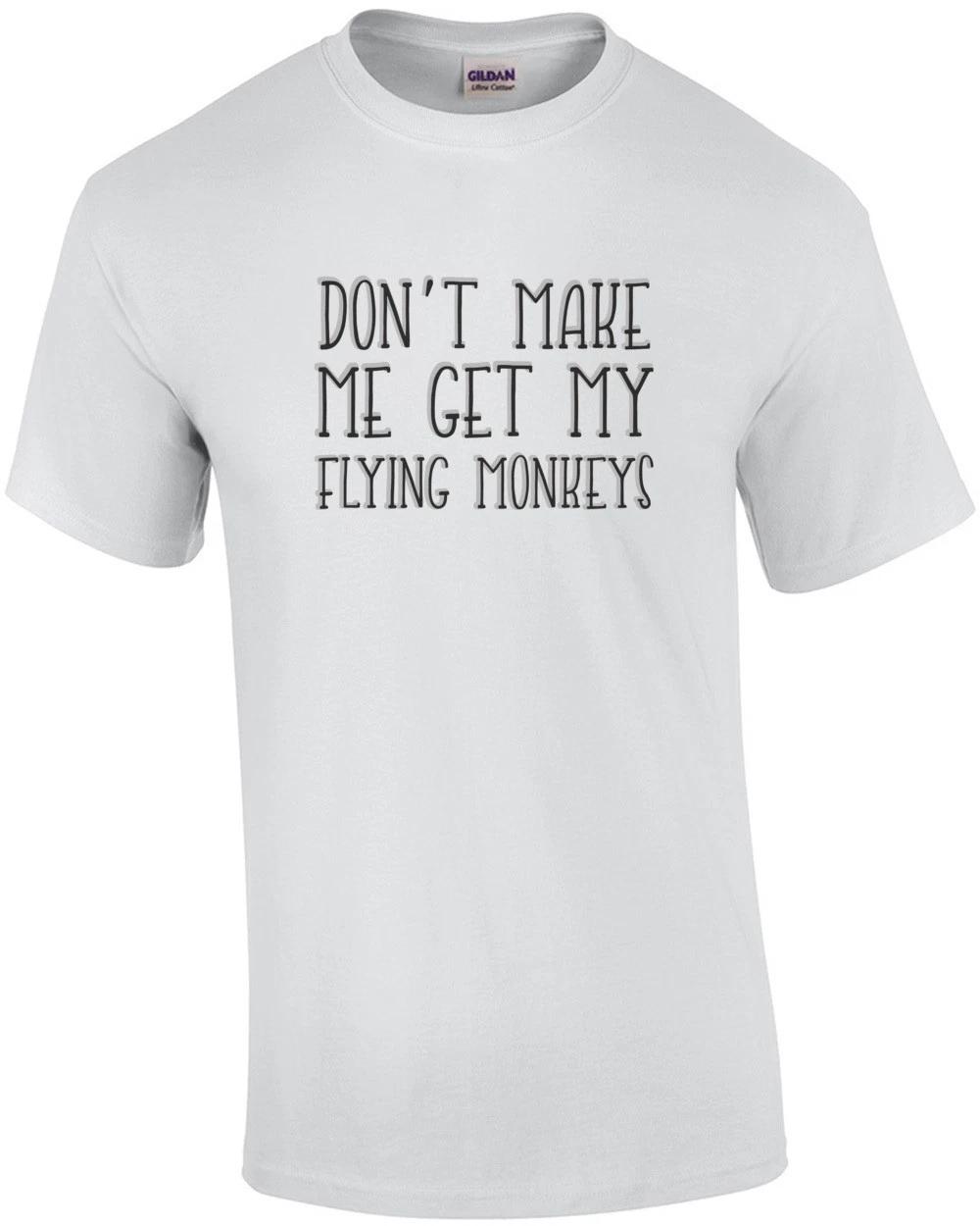 Don t Make Me Get My Flying Monkeys. Witch T-shirt Wizard Of Ozz T-shirt L