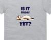 Is It Friday Yet? Short-Sleeve Unisex T-Shirt